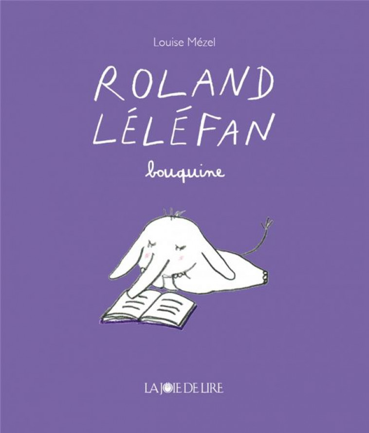ROLAND LELEFAN BOUQUINE - MEZEL LOUISE - LA JOIE DE LIRE