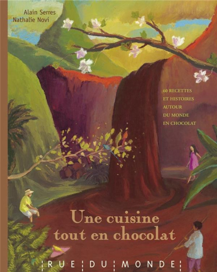 UNE CUISINE TOUT EN CHOCOLAT ANCIENNE EDITI ON - SERRES ALAIN - RUE DU MONDE