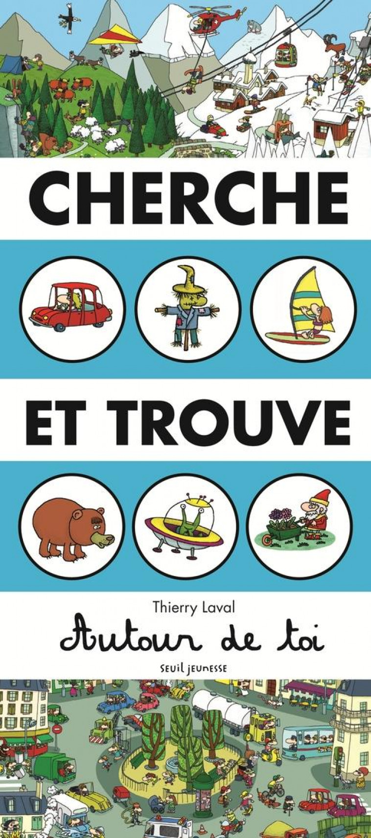 CHERCHE ET TROUVE AUTOUR DE TOI (NVELLE ED) - LAVAL THIERRY - Seuil Jeunesse