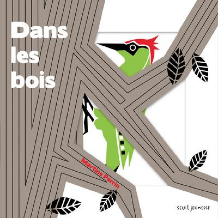 DANS LES BOIS - PERRIN MARTINE - Seuil Jeunesse