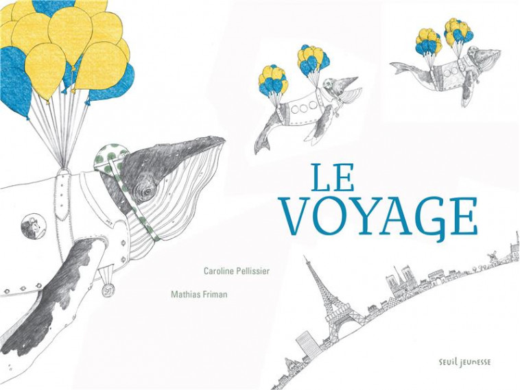 LE VOYAGE - PELLISSIER/FRIMAN - SEUIL JEUNESSE