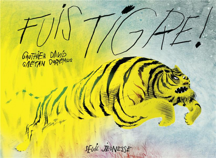FUIS TIGRE ! - DAVID/DOREMUS - SEUIL JEUNESSE