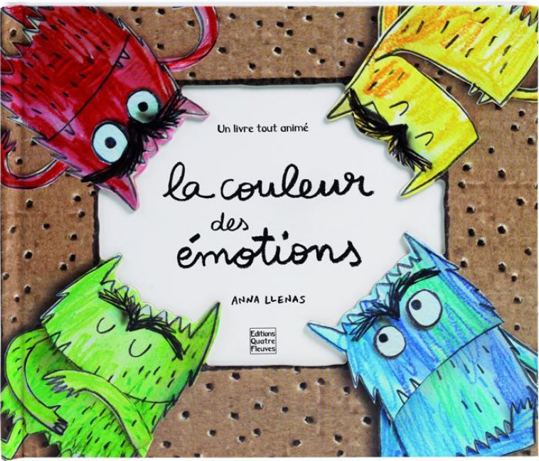 LA COULEUR DES EMOTIONS - UN LIVRE TOUT ANIME - LLENAS ANNA - QUATRE FLEUVES