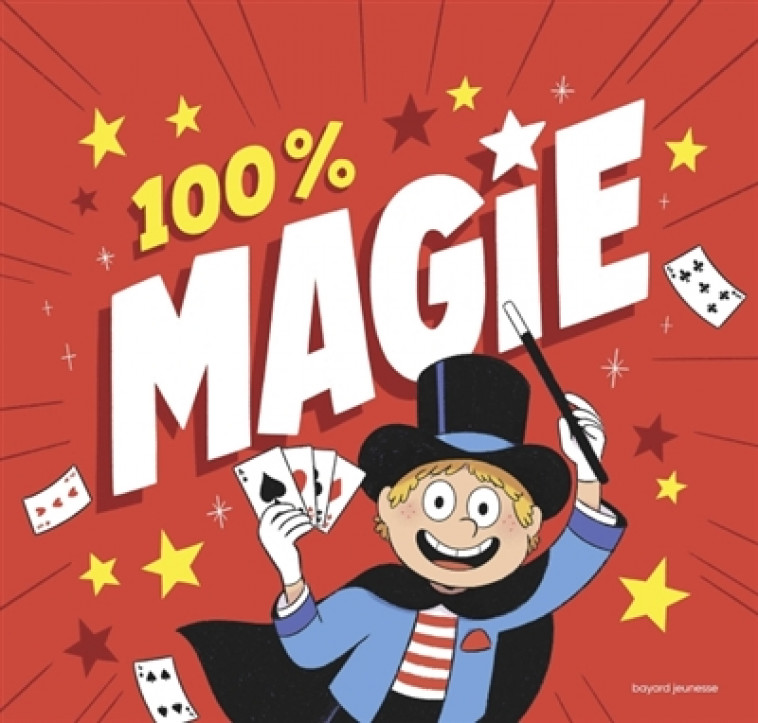 100 % MAGIE ! - 25 TOURS BLUFFANTS AVEC DES ACCESSOIRES ! - MOSSIERE/MUSCAT/CAUT - BAYARD JEUNESSE