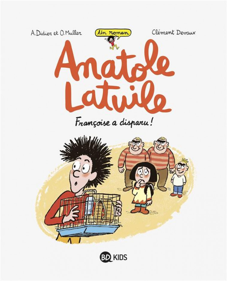 ANATOLE LATUILE ROMAN, TOME 04 - FRANCOISE A DISPARU ! - DIDIER/MULLER/DEVAUX - BAYARD JEUNESSE