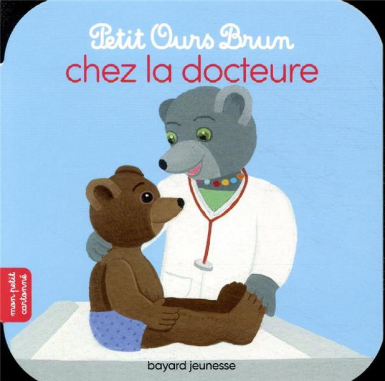 PETIT OURS BRUN CHEZ LA DOCTEURE - AUBINAIS/BOUR - BAYARD JEUNESSE