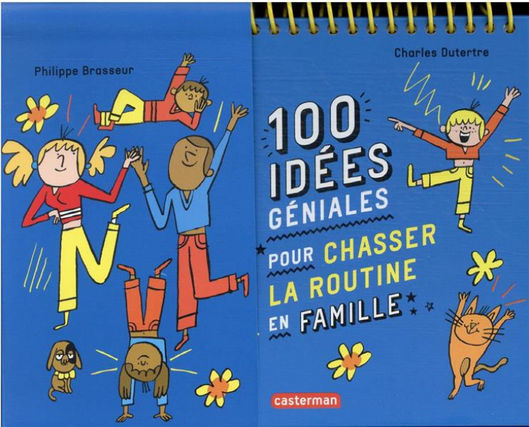 100 IDEES GENIALES POUR CHASSER LA ROUTINE EN FAMILLE - BRASSEUR/DUTERTRE - CASTERMAN