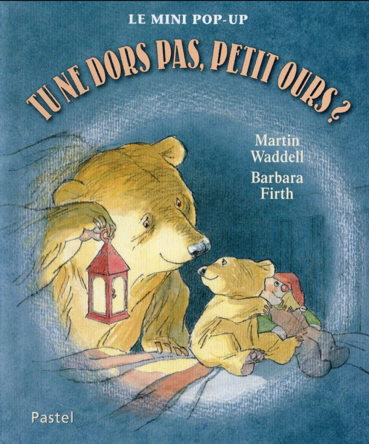 TU NE DORS PAS PETIT OURS MINI POP UP - WADDELL/FIRTH - Ecole des loisirs