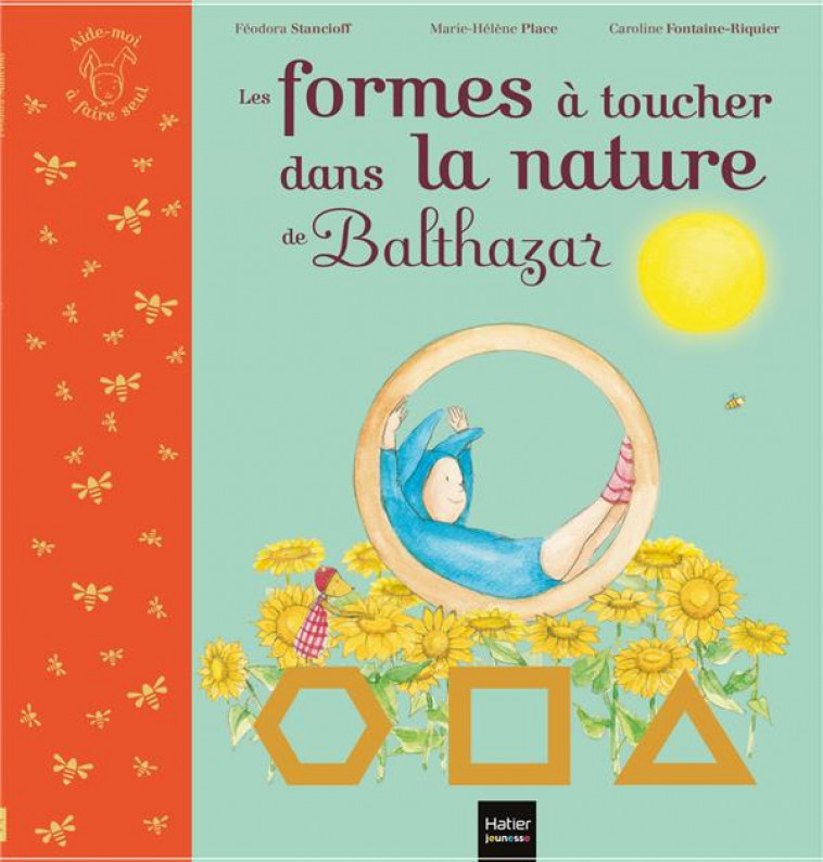AIDE-MOI A FAIRE SEUL - LES FORMES A TOUCHER DANS LA NATURE DE BALTHAZAR PEDAGOGIE MONTESSORI - PLACE/STANCIOFF - HATIER SCOLAIRE