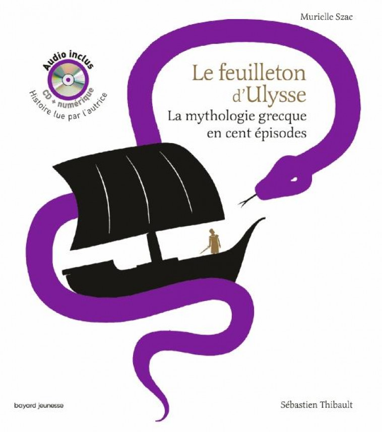 LE FEUILLETON D-ULYSSE AUDIO - LA MYTHOLOGIE GRECQUE EN CENT EPISODES - SZAC/THIBAULT - BAYARD JEUNESSE