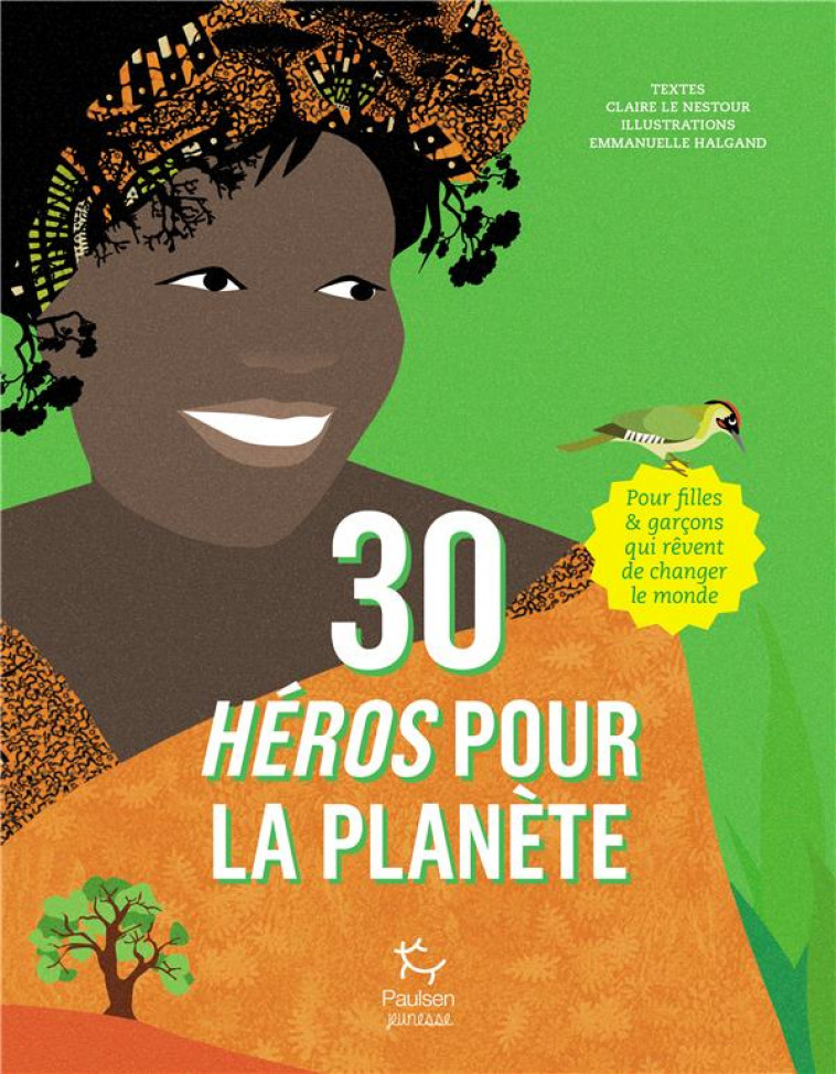 30 HEROS POUR LA PLANETE - LE NESTOUR/HALGAND - PAULSEN