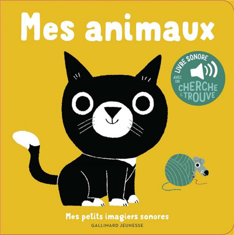 MES ANIMAUX - DES SONS A ECOUTER, DES IMAGES A REGARDER - BILLET - GALLIMARD
