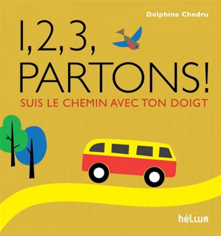 1, 2, 3, PARTONS ! - SUIS LE CHEMIN AVEC TON DOIGT - CHEDRU DELPHINE - Hélium