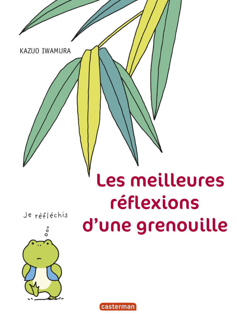 LES MEILLEURES REFLEXIONS D'UNE GRENOUILLE - KAZUO IWAMURA - CASTERMAN