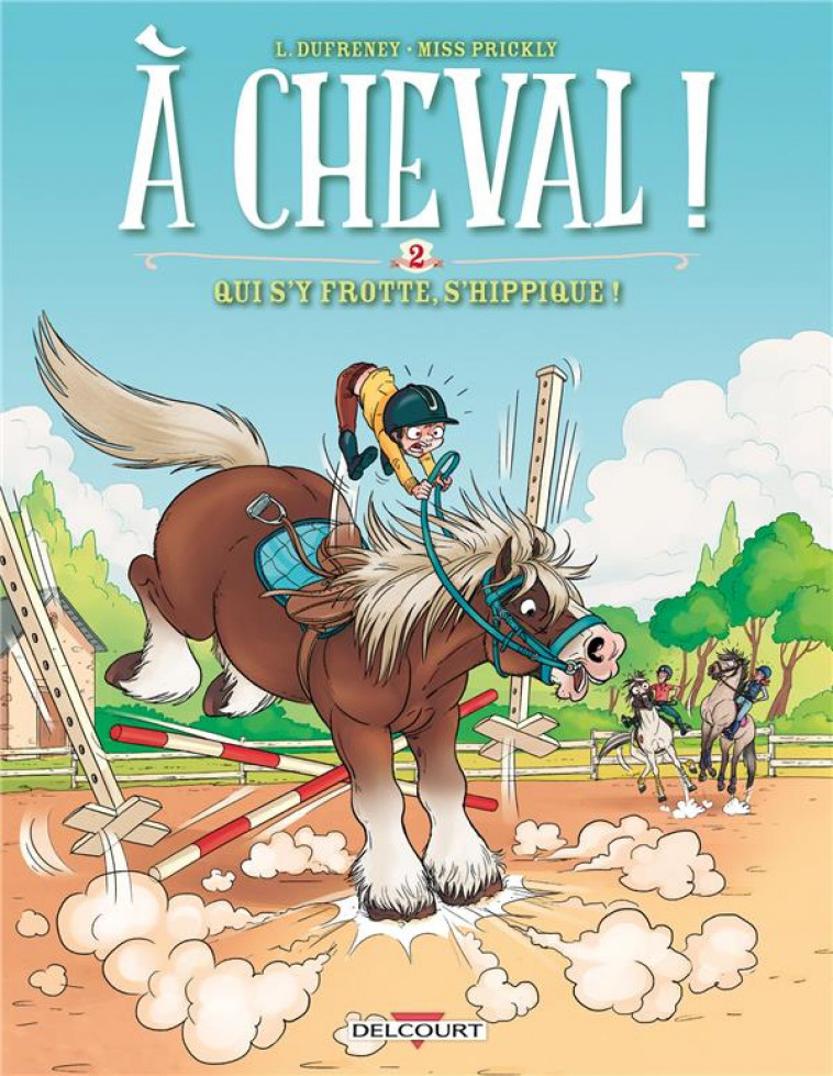 A CHEVAL ! T02 - QUI S-Y FROTTE S-HIPPIQUE ! - DUFRENEY/PAILLAT - Delcourt