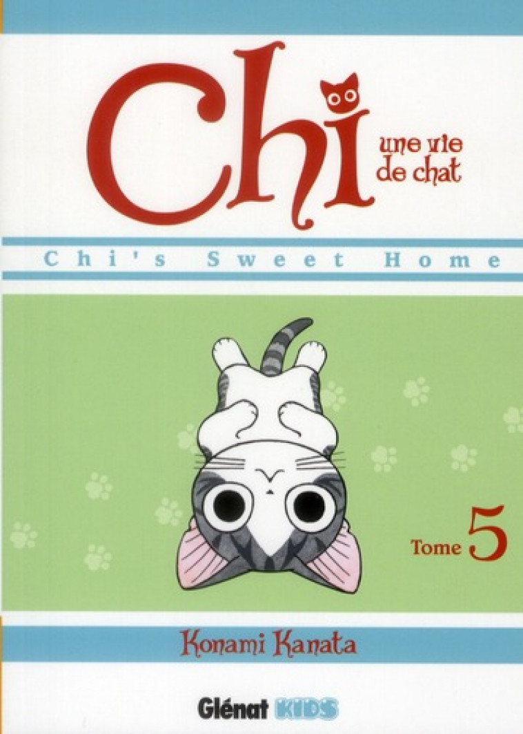 CHI - UNE VIE DE CHAT - TOME 05 - KANATA KONAMI - Glénat