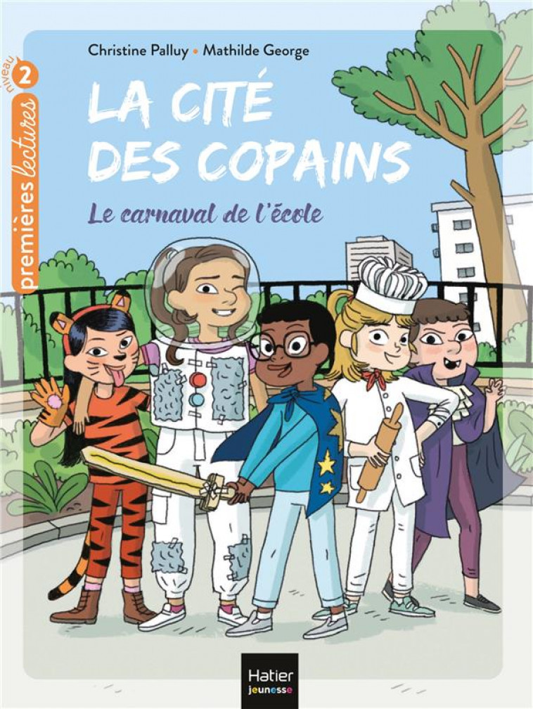 LA CITE DES COPAINS - T10 - LA CITE DES COPAINS - LE CARNAVAL DE L-ECOLE CP/CE1 6/7 ANS - PALLUY/GEORGE - HATIER SCOLAIRE