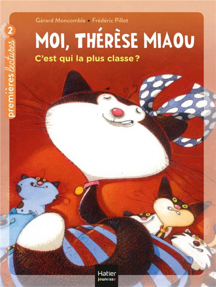MOI, THERESE MIAOU - T06 - MOI, THERESE MIAOU - C-EST QUI LA PLUS CLASSE ? - CP/CE1 6/7 ANS - MONCOMBLE/PILLOT - HATIER SCOLAIRE