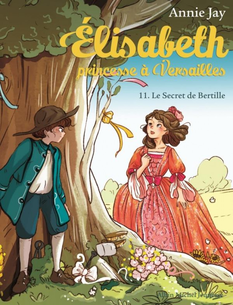 ELISABETH T11 LE SECRET DE BERTILLE - ELISABETH, PRINCESSE A VERSAILLES - TOME 11 - JAY/DELRIEU - ALBIN MICHEL
