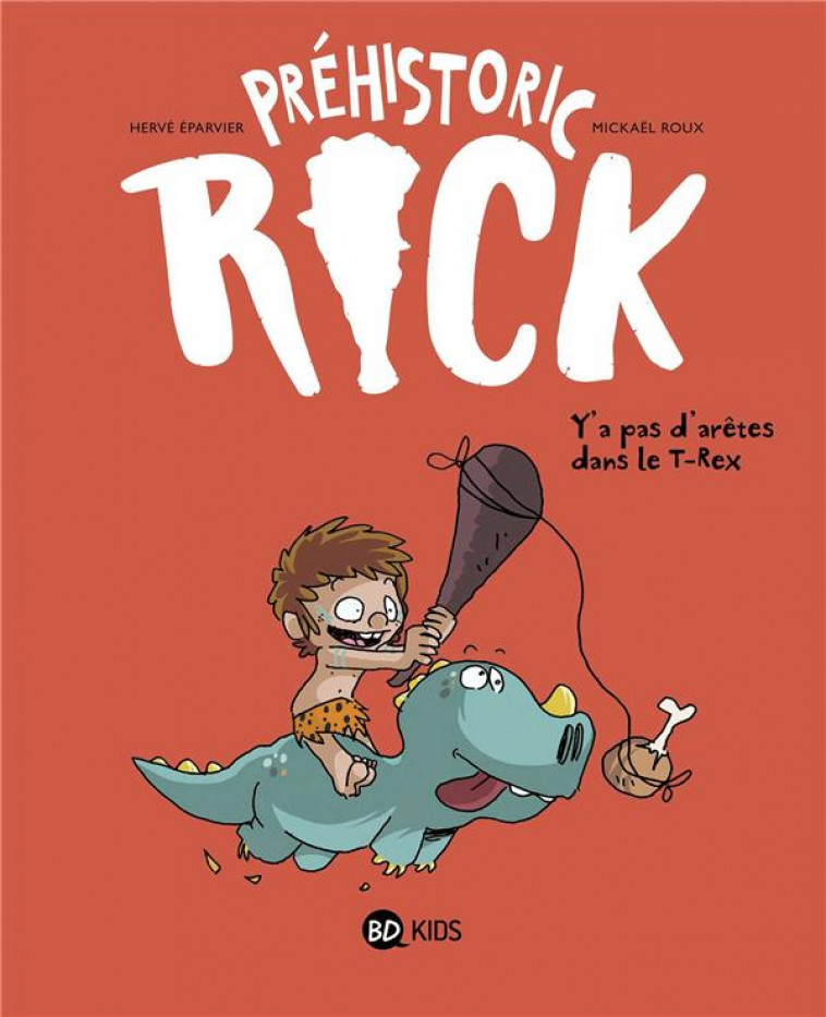 PREHISTORIC RICK, TOME 01 - Y-A PAS D-ARETES DANS LE T-REX - EPARVIER/ROUX - BAYARD JEUNESSE