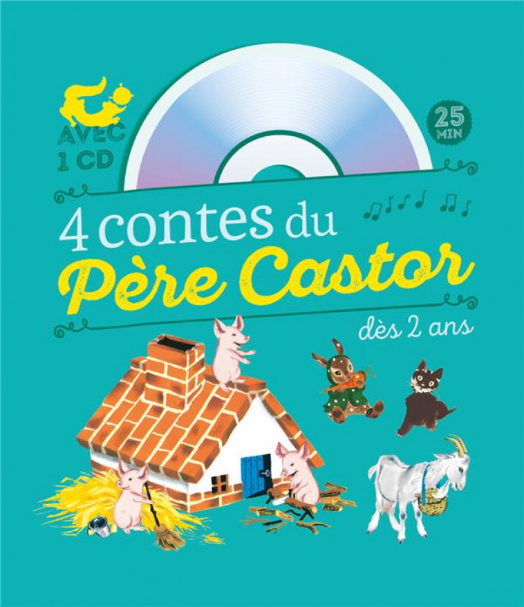 4 CONTES DU PERE CASTOR DES 2 ANS - LE PETIT CHAT PERDU - LES BONS AMIS - LA CHEVRE ET LES BIQUETS - - COLLECTIF - FLAMMARION