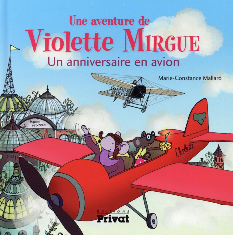 AVENTURE DE VIOLETTE MIRGUE T3 UN ANNIVERSAIRE EN AVION - MALLARD M.-C. - Privat SAS
