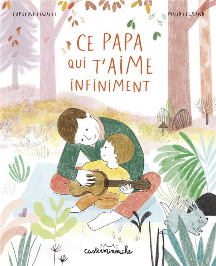 CE PAPA QUI T-AIME INFINIMENT - LEWALLE/LEGRAND - CASTERMAN