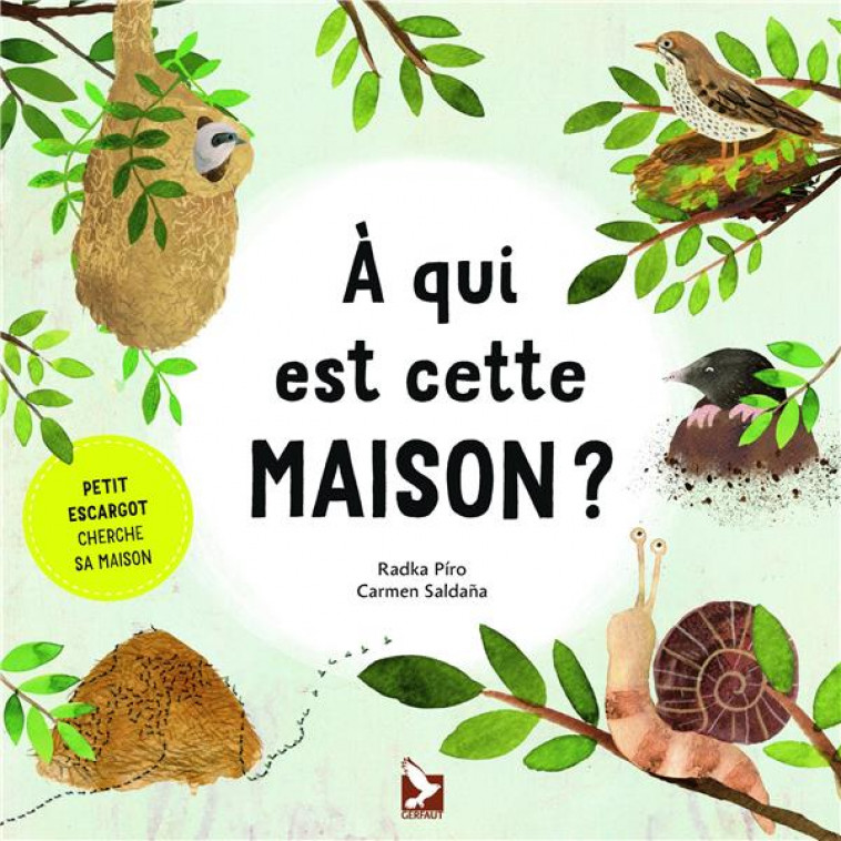 A QUI EST CETTE MAISON? - PETIT ESCARGOT CHERCHE SA MAISON - JANSKA/SALDANA - GERFAUT