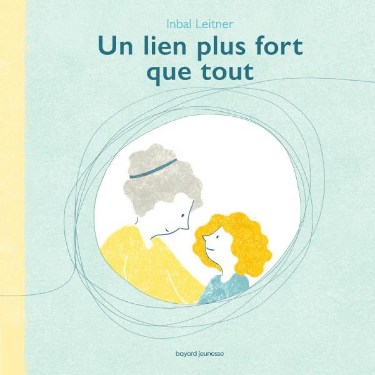 UN LIEN PLUS FORT QUE TOUT - LEITNER INBAL - BAYARD JEUNESSE