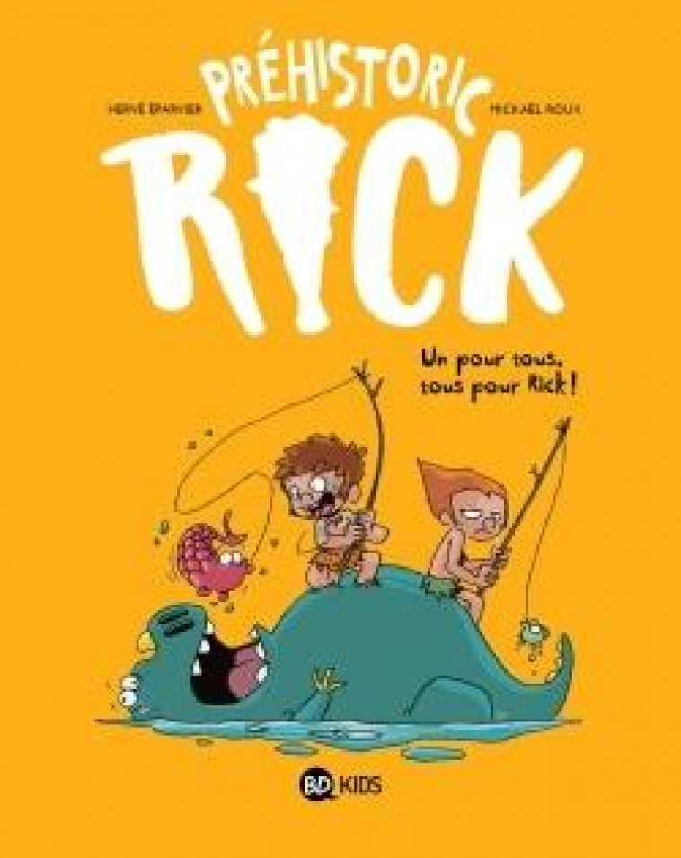 PREHISTORIC RICK, TOME 02 - PREHISTORIC RICK T02 (KIDS) - UN POUR TOUS, TOUS POUR RICK ! - EPARVIER/ROUX - BAYARD JEUNESSE
