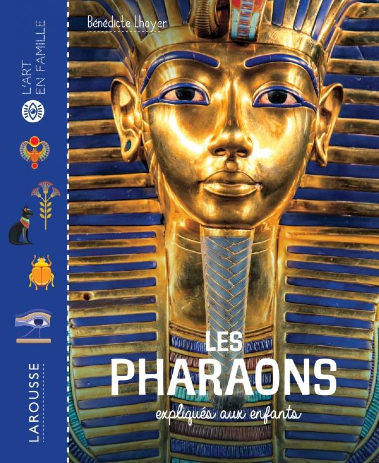 LES PHARAONS EXPLIQUES AUX ENFANTS - LHOYER BENEDICTE - LAROUSSE