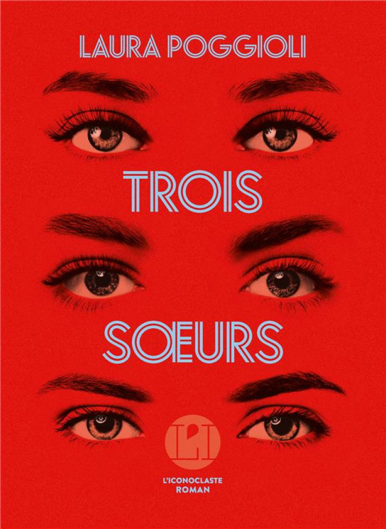 TROIS SOEURS - POGGIOLI LAURA - ICONOCLASTE