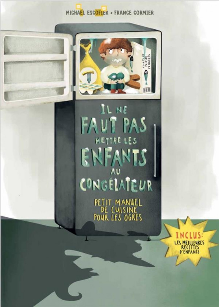 IL NE FAUT PAS METTRE LES ENFANTS AU CONGELATEUR - PETIT MAN - ESCOFFIER/CORMIER - CHENELIERE