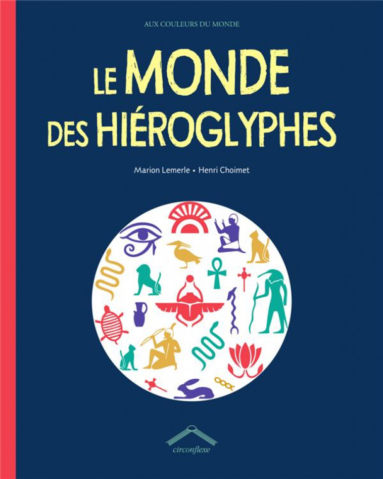 LE MONDE DES HIEROGLYPHES - CHOIMET/LEMERLE - CIRCONFLEXE