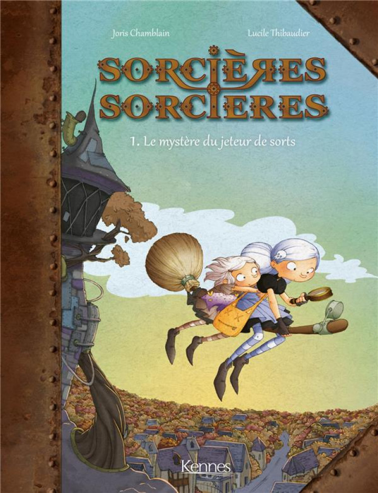 SORCIERES SORCIERES BD T01 - LE MYSTERE DU JETEUR DE SORT - THIBAUDIER/CHAMBLAIN - Kennes Editions