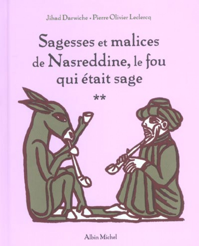SAGESSES ET MALICES DE NASREDDINE, LE FOU QUI ETAIT SAGE - TOME 2 - LECLERCQ/DARWICHE - ALBIN MICHEL