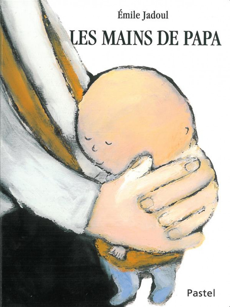 LES MAINS DE PAPA - JADOUL EMILE - EDL