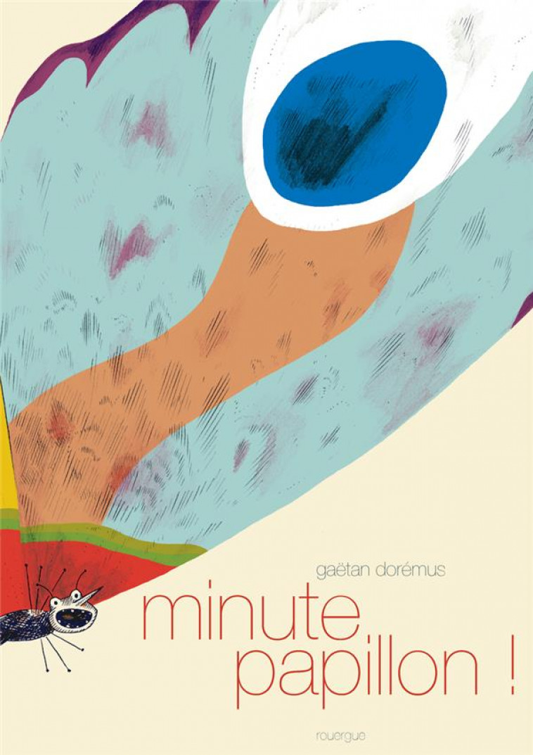 MINUTE PAPILLON ! - DOREMUS GAETAN - Rouergue