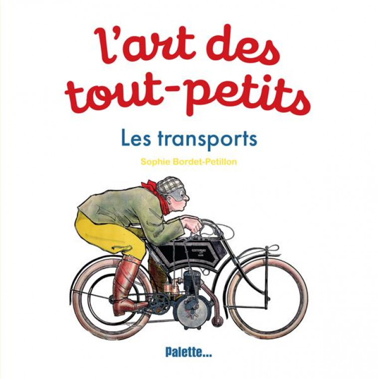 L-ART DES TOUT-PETITS - LES TRANSPORTS - BORDET-PETILLON S. - PALETTE