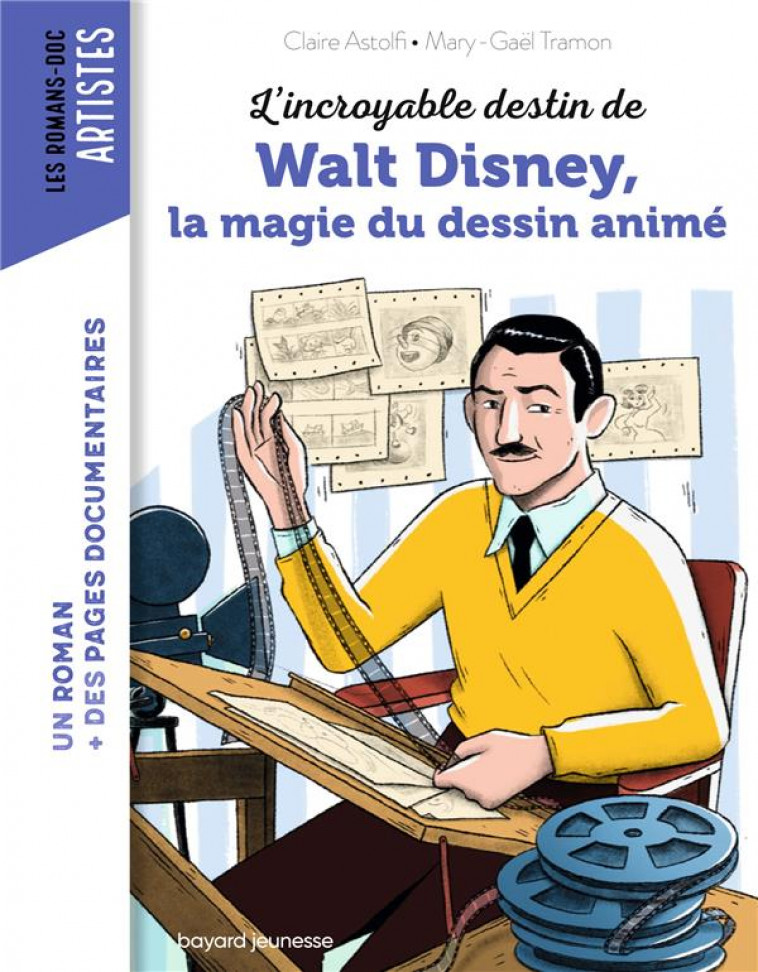 L-INCROYABLE DESTIN DE WALT DISNEY, LA MAGIE DU DESSIN ANIME - ASTOLFI/TRAMON - BAYARD JEUNESSE