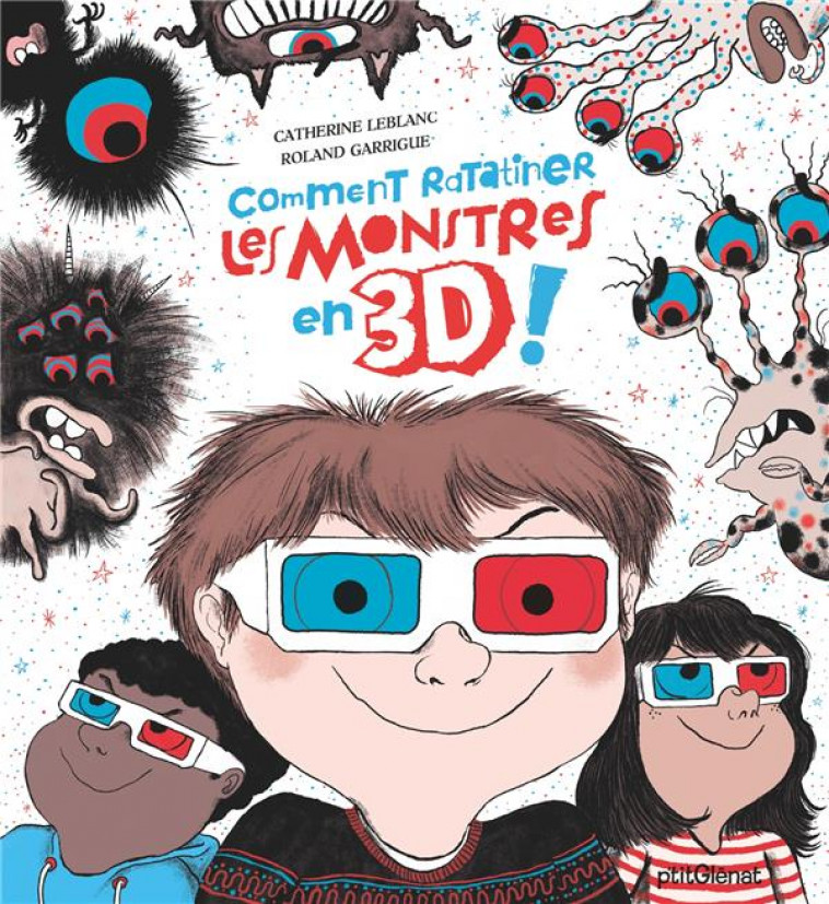 COMMENT RATATINER LES MONSTRES EN 3D - LEBLANC/GARRIGUE - GLENAT