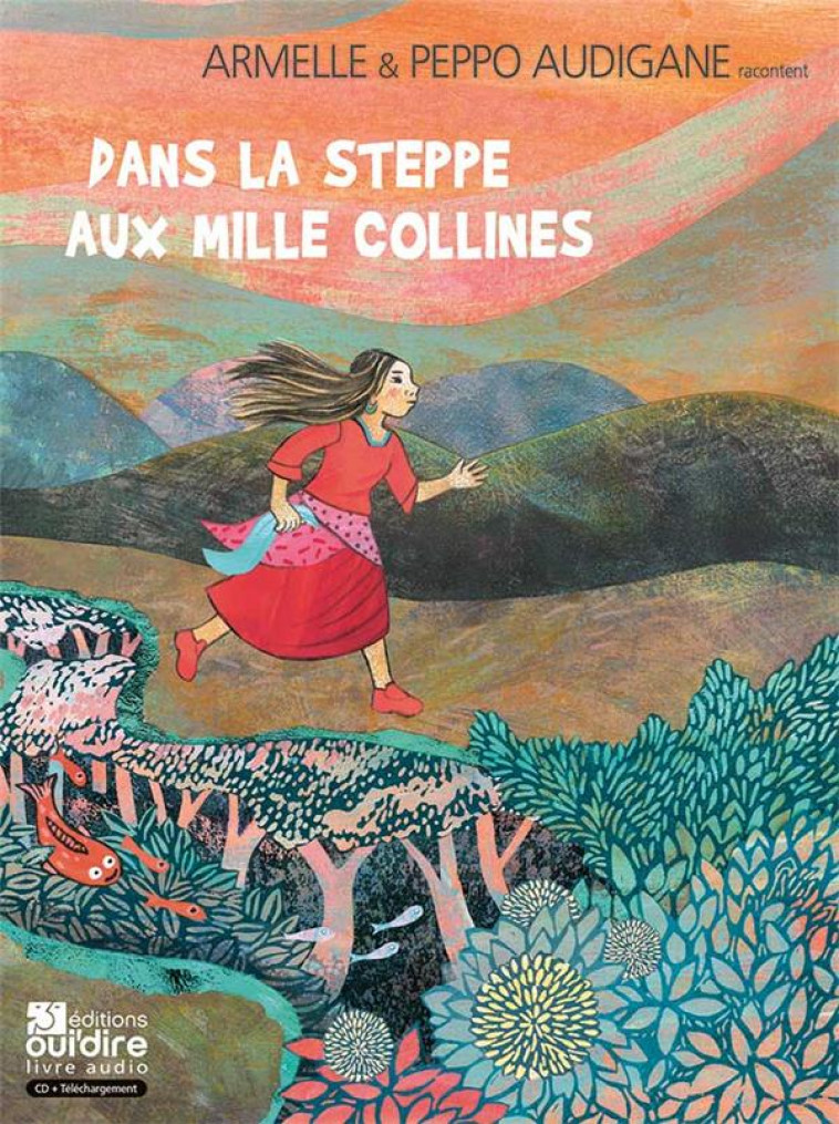 DANS LA STEPPE AUX MILLE COLLINES - AUDIGANE/HUET ELSA - OUI DIRE