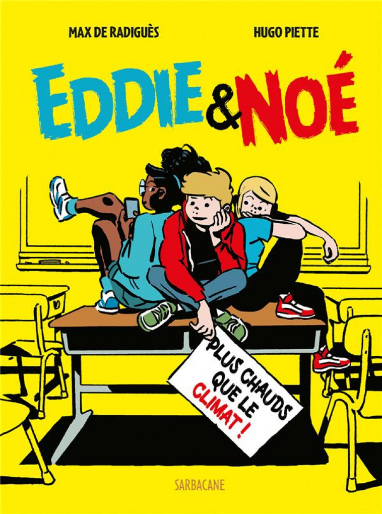 EDDIE et NOE T.1 : PLUS CHAUD QUE LE CLIMAT - RADIGUES, MAX DE - SARBACANE