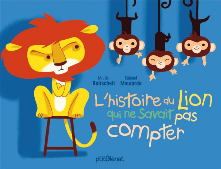 L-HISTOIRE DU LION QUI NE SAVAIT PAS COMPTER - BALTSCHEIT/MOUTARDE - P'tit Glénat