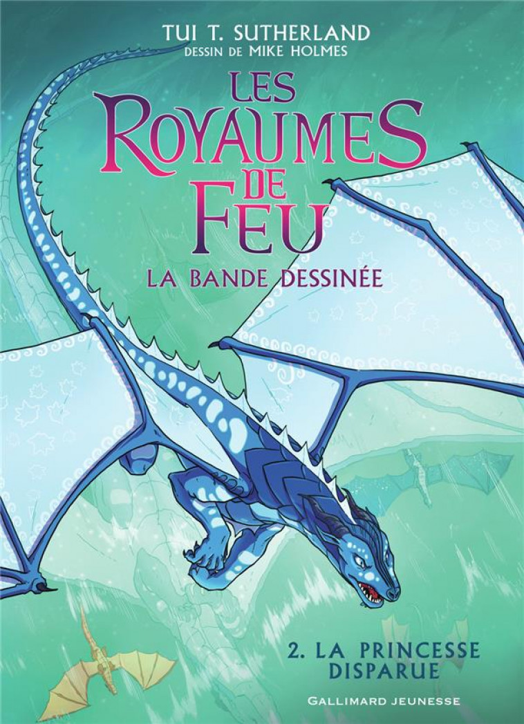 LES ROYAUMES DE FEU - VOL02 - LA BANDE DESSINEE-LA PRINCESSE DISPARUE - SUTHERLAND/HOLMES - GALLIMARD