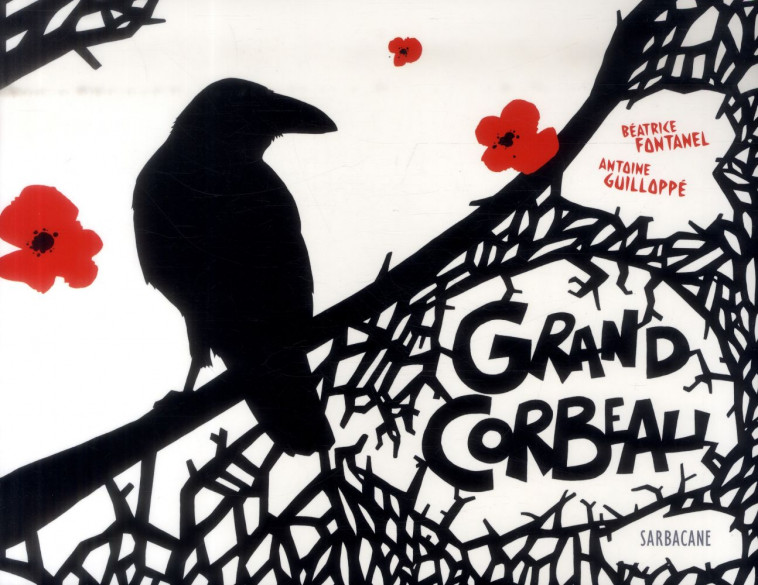 GRAND CORBEAU - FONTANEL/GUILLOPPE - Ed. Sarbacane