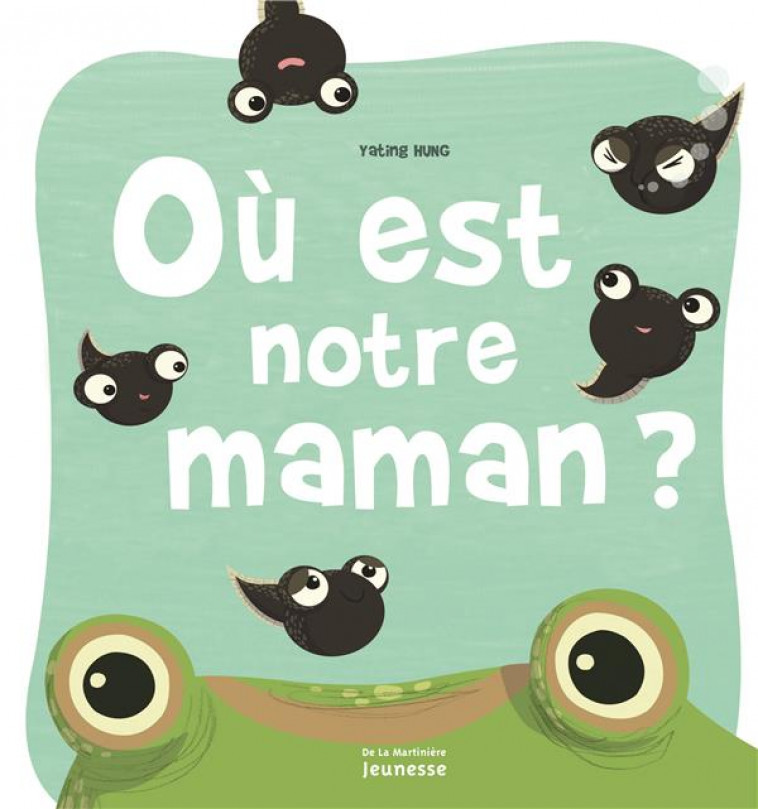 OU EST NOTRE MAMAN ? - HUNG YATING - MARTINIERE BL