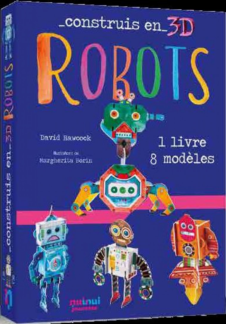 CONSTRUIS EN 3D - ROBOTS - HAWCOCK DAVID - NUINUI JEUNESSE