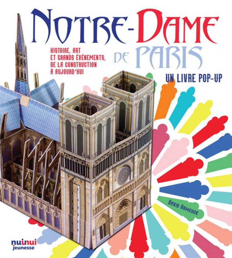NOTRE DAME DE PARIS - UN LIVRE POP-UP - HAWCOCK DAVID - NUINUI JEUNESSE