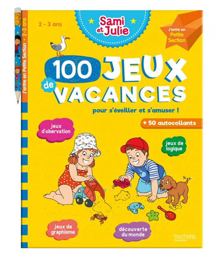 100 JEUX DE VACANCES AVEC SAMI ET JULIE J-ENTRE EN PETITE SECTION 2/3 ANS - CAHIER DE VACANCES 2023 - LEBRUN/BONTE/BOYER - HACHETTE